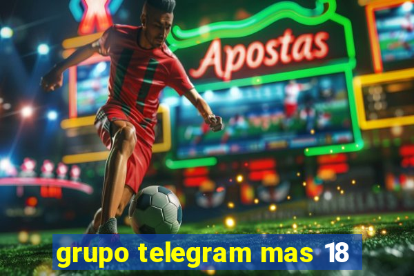 grupo telegram mas 18